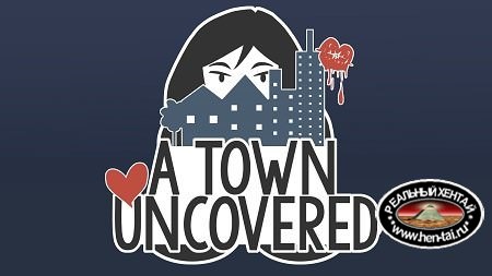 A Town Uncovered [v0.46a+INCEST PATCH] [2016/PC/RUS/ENG] Uncen